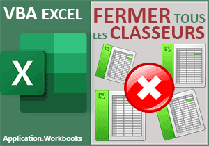Fermer tous les classeurs ouverts en VBA Excel