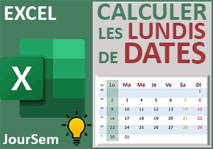 Trouver les Lundis de dates avec Excel