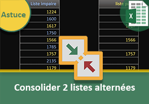 Consolider deux listes alternées - Astuce Excel