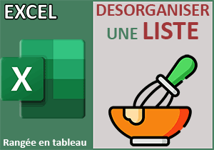 Désorganiser une liste de données en tableau Excel