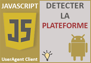 Détecter la plateforme du navigateur en Javascript