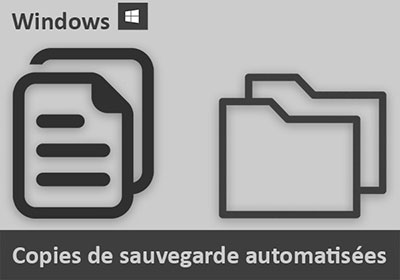 Sauvegardes automatisées et périodiques avec Windows